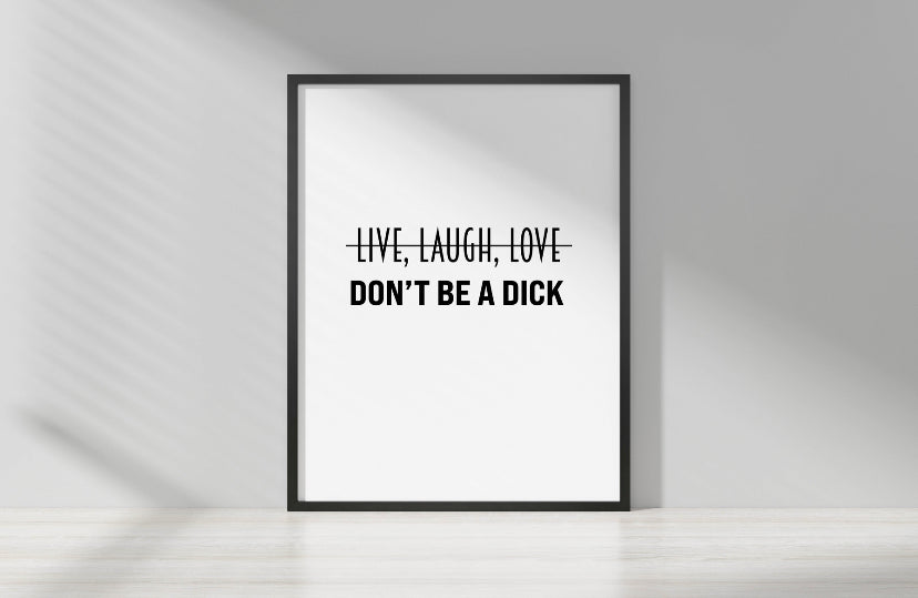 Don’t be a dick funny typography print unframed print